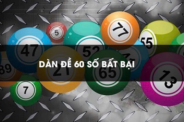 Dàn đề 60 số được nhiều cao thủ ưu ái lựa chọn
