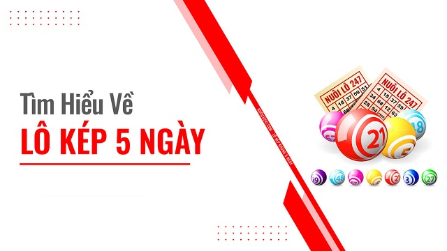 Hiểu lô kép khung 5 ngày là gì?