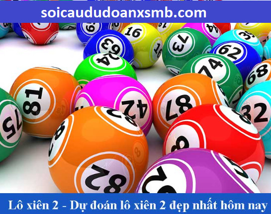 Soi Cầu lô xiên 2 chuẩn nhất