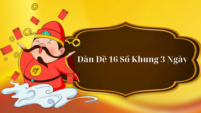 Tổng hợp các phương pháp để chốt dàn đề 16 số khung 3 ngày