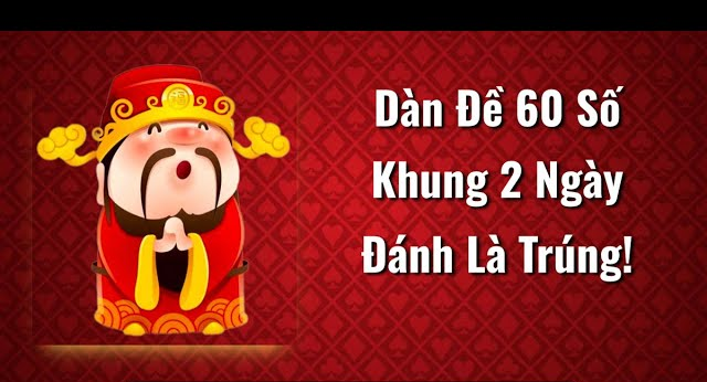 Các thông tin sơ lược để hiểu dàn de 60 số bất bại là gì