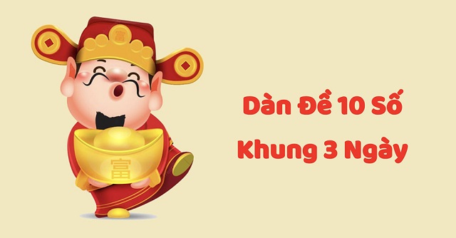 Tìm hiểu dàn đề 10 số khung 3 ngày
